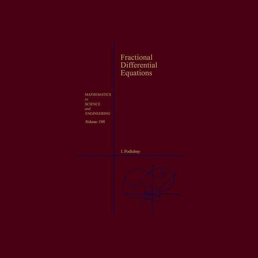 Fractional Differential Equations: An Introduction to Fractional Derivatives, Fractional Differential Equations, to Methods of Their Solution and Some of Their Applications