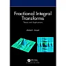 Fractional Integral Transforms: Theory and Applications