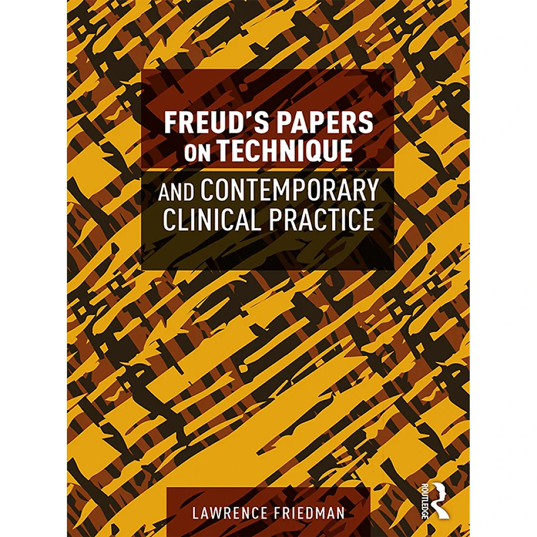 Freud's Papers on Technique and Contemporary Clinical Practice