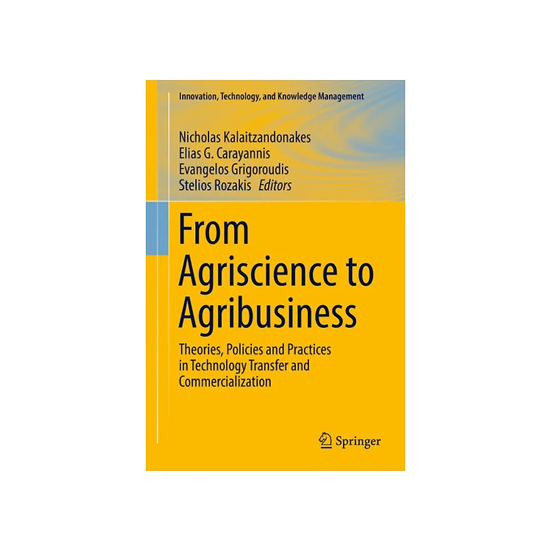 From Agriscience to Agribusiness: Theories, Policies and Practices in Technology Transfer and Commercialization