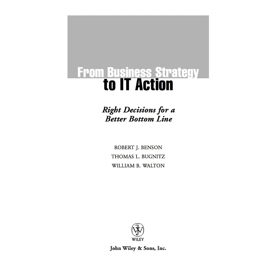 From Business Strategy to IT Action: Right Decisions for a Better Bottom Line