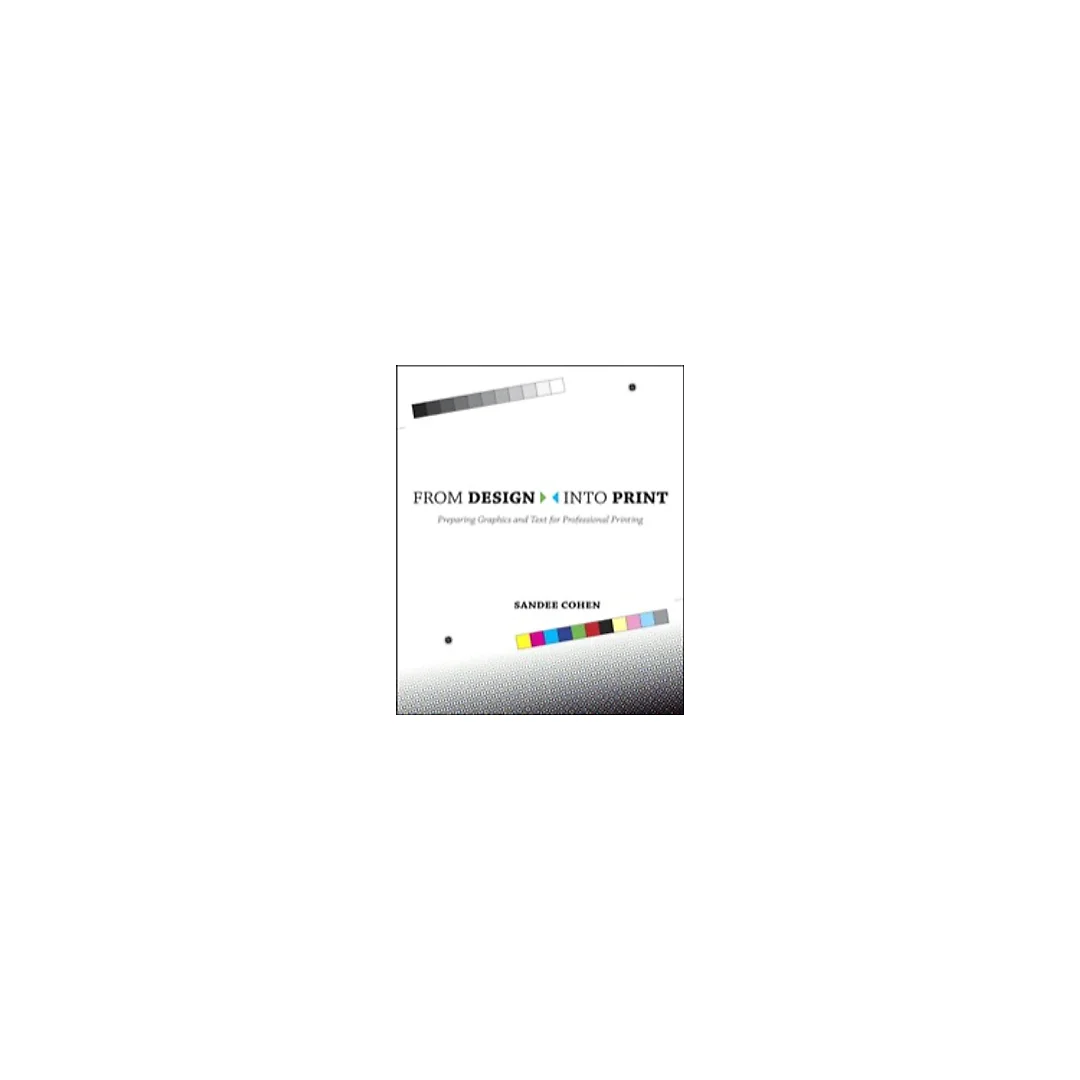 From Design Into Print: Preparing Graphics and Text for Professional Printing