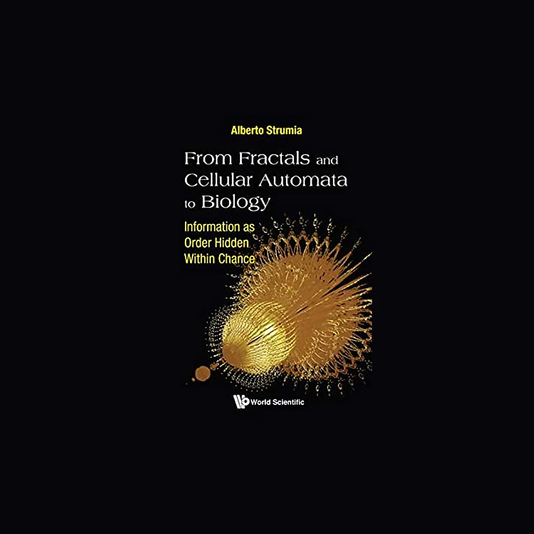 From Fractals And Cellular Automata To Biology: Information As Order Hidden Within Chance Information as Order Hidden Within Chance