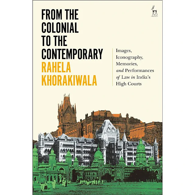 From the Colonial to the Contemporary: Images, Iconography, Memories, and Performances of Law in India's High Courts