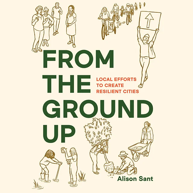 From the Ground Up: Local Efforts to Create Resilient Cities
