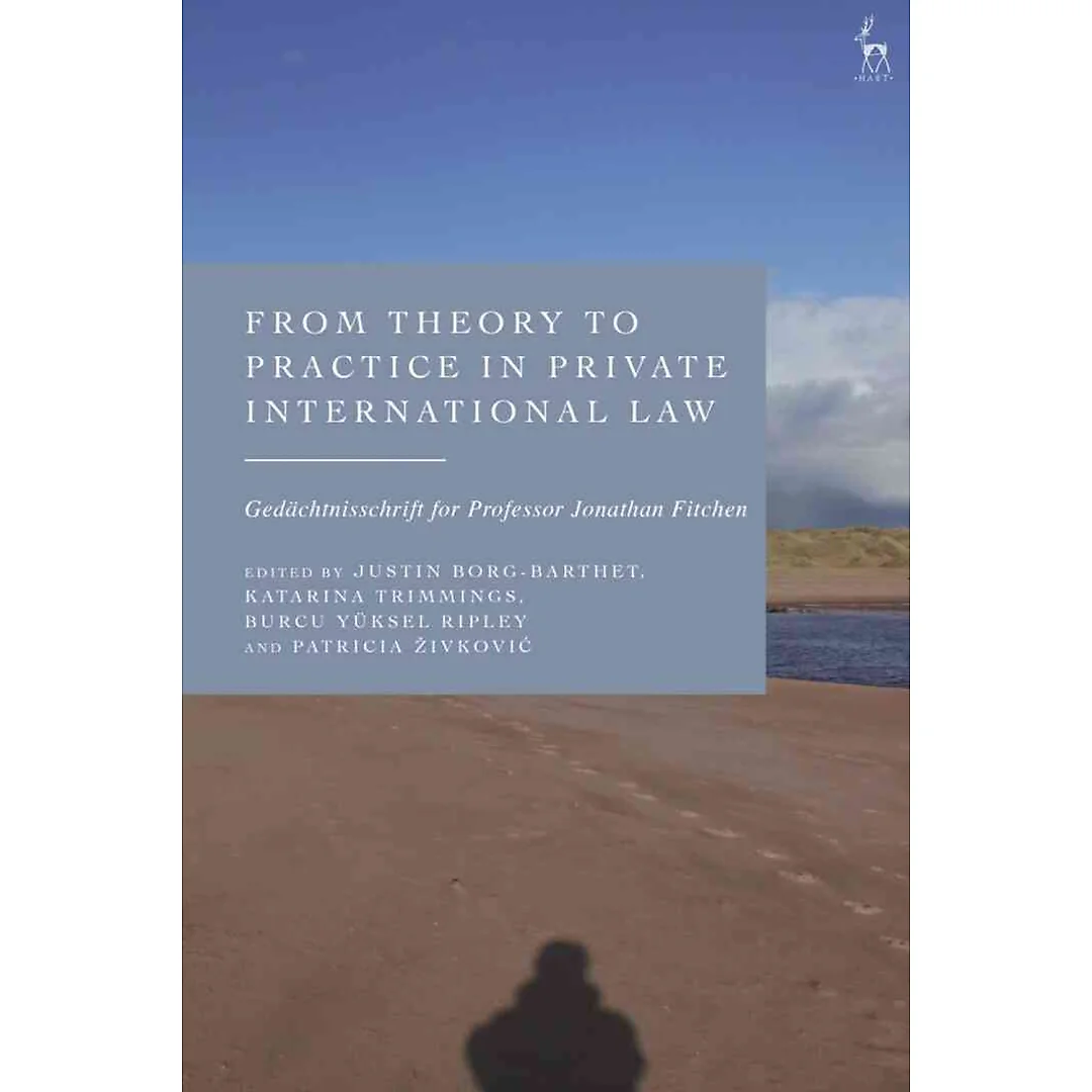 From Theory to Practice in Private International Law: Gedächtnisschrift for Professor Jonathan Fitchen