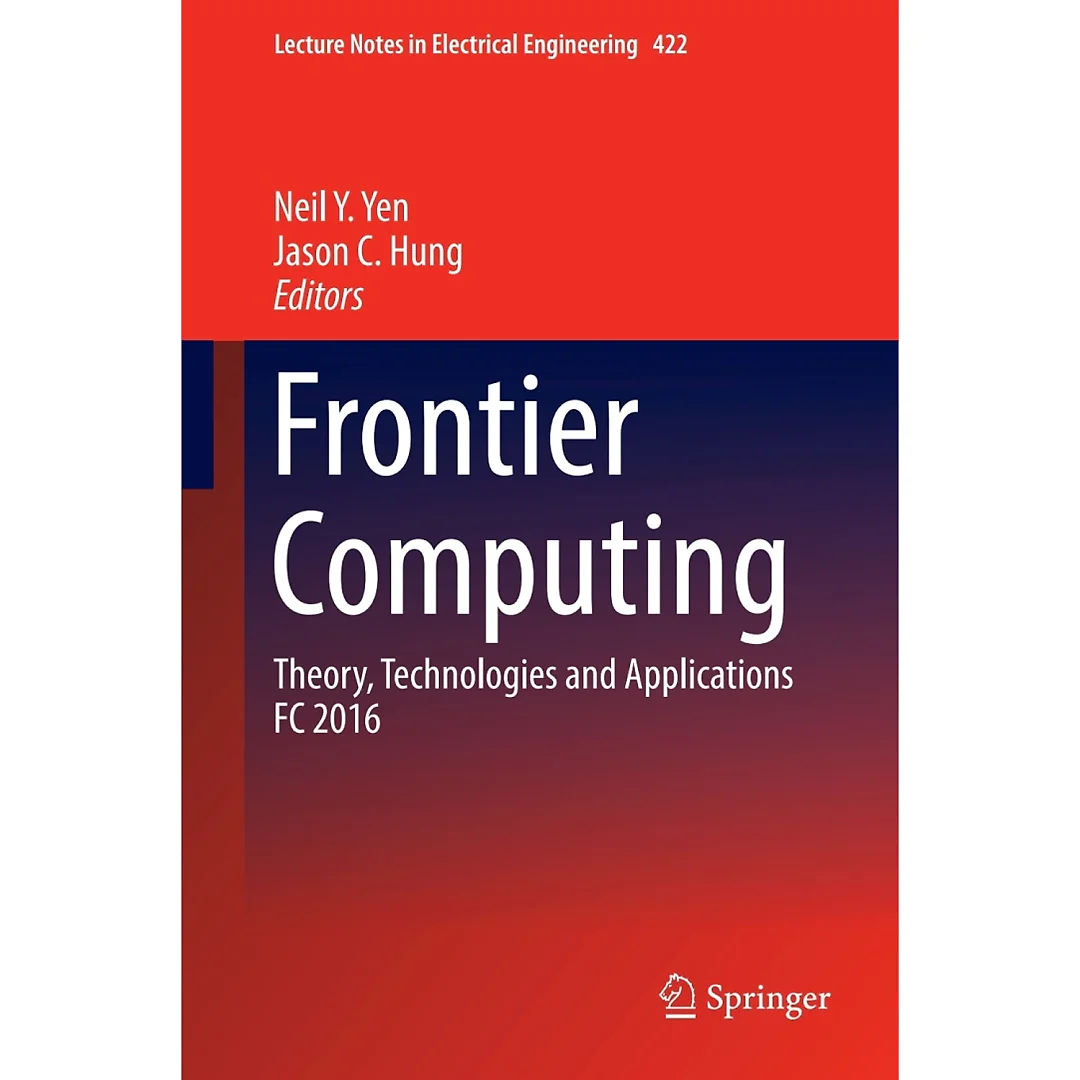 Frontier Computing: Theory, Technologies and Applications FC 2016