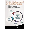 FRONTIERS OF INTELLIGENT CONTROL AND INFORMATION PROCESSING