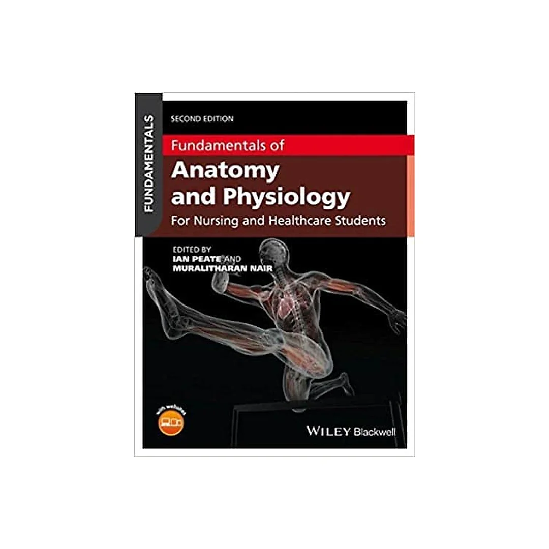 Fundamentals of Anatomy and Physiology: For Nursing and Healthcare Students (2nd Edition)
