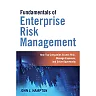 Fundamentals of Enterprise Risk Management: How Top Companies Assess Risk Manage Exposure and Seize Opportunity