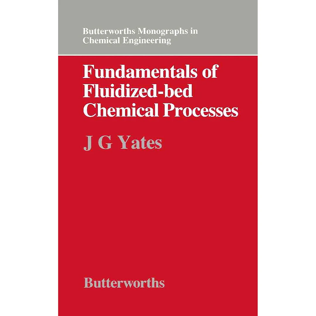 Fundamentals of Fluidized-Bed Chemical Processes: Butterworths Monographs in Chemical Engineering