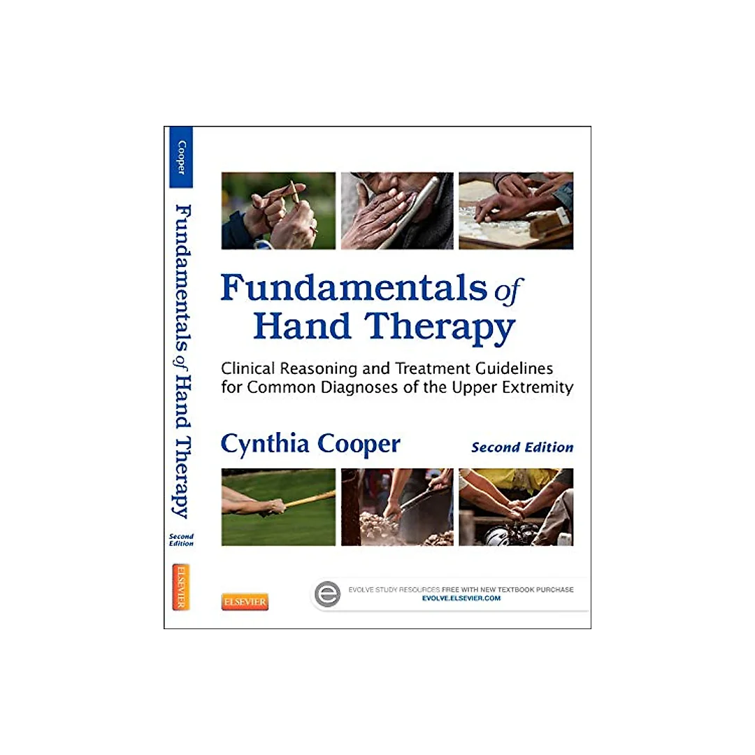 Fundamentals of Hand Therapy: Clinical Reasoning and Treatment Guidelines for Common Diagnoses of the Upper Extremity