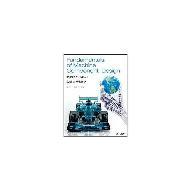 Fundamentals of Machine Component Design, 6th Edition