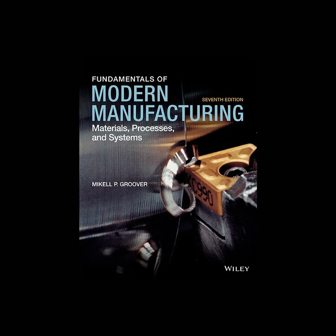 Fundamentals of Modern Manufacturing: Materials, Processes, and Systems (7th edition)