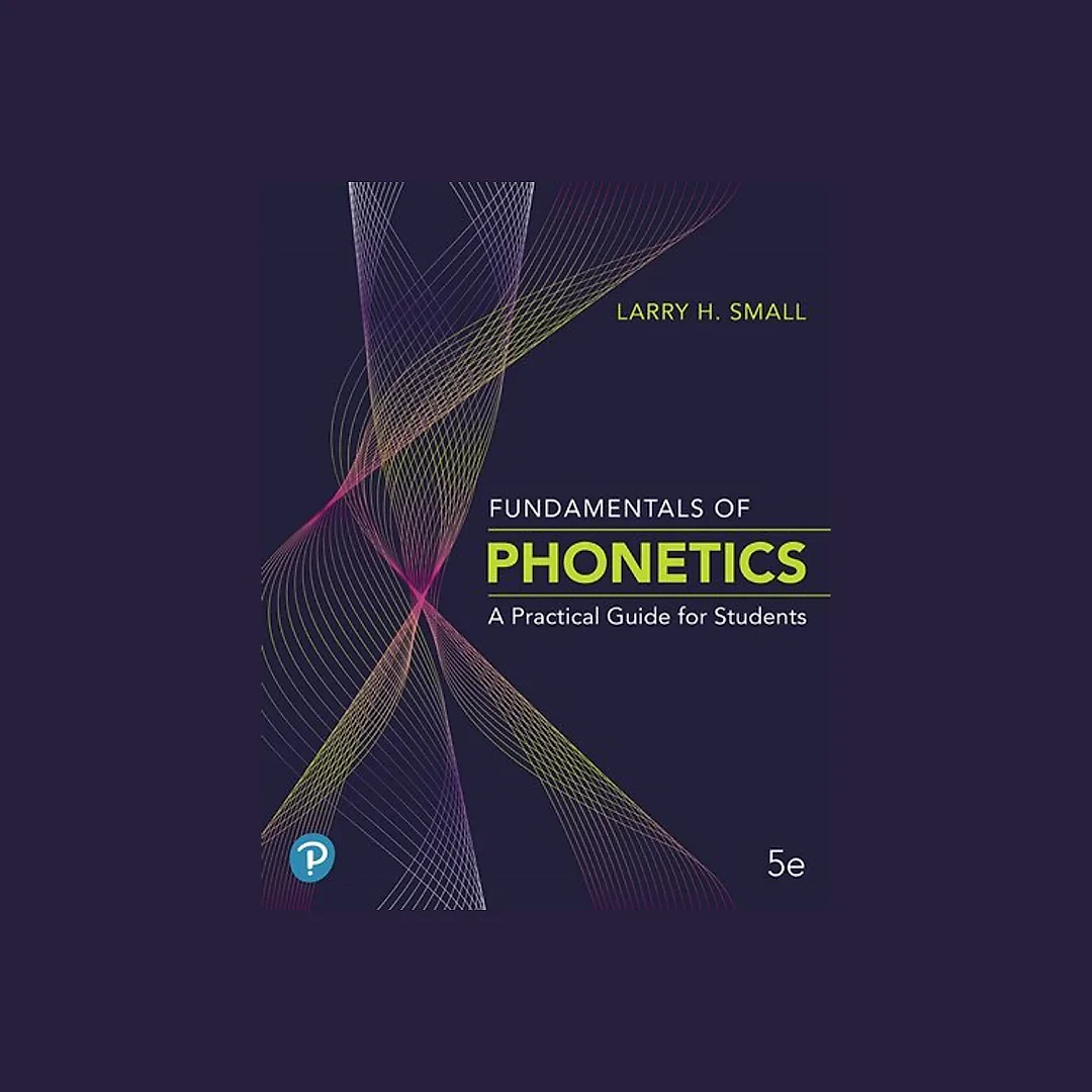 FUNDAMENTALS OF PHONETICS : a practical guide for students.