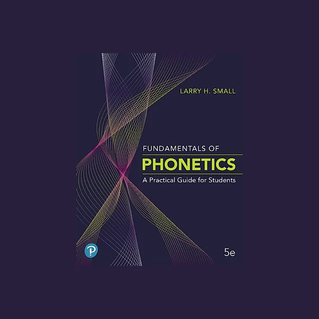 FUNDAMENTALS OF PHONETICS : a practical guide for students.
