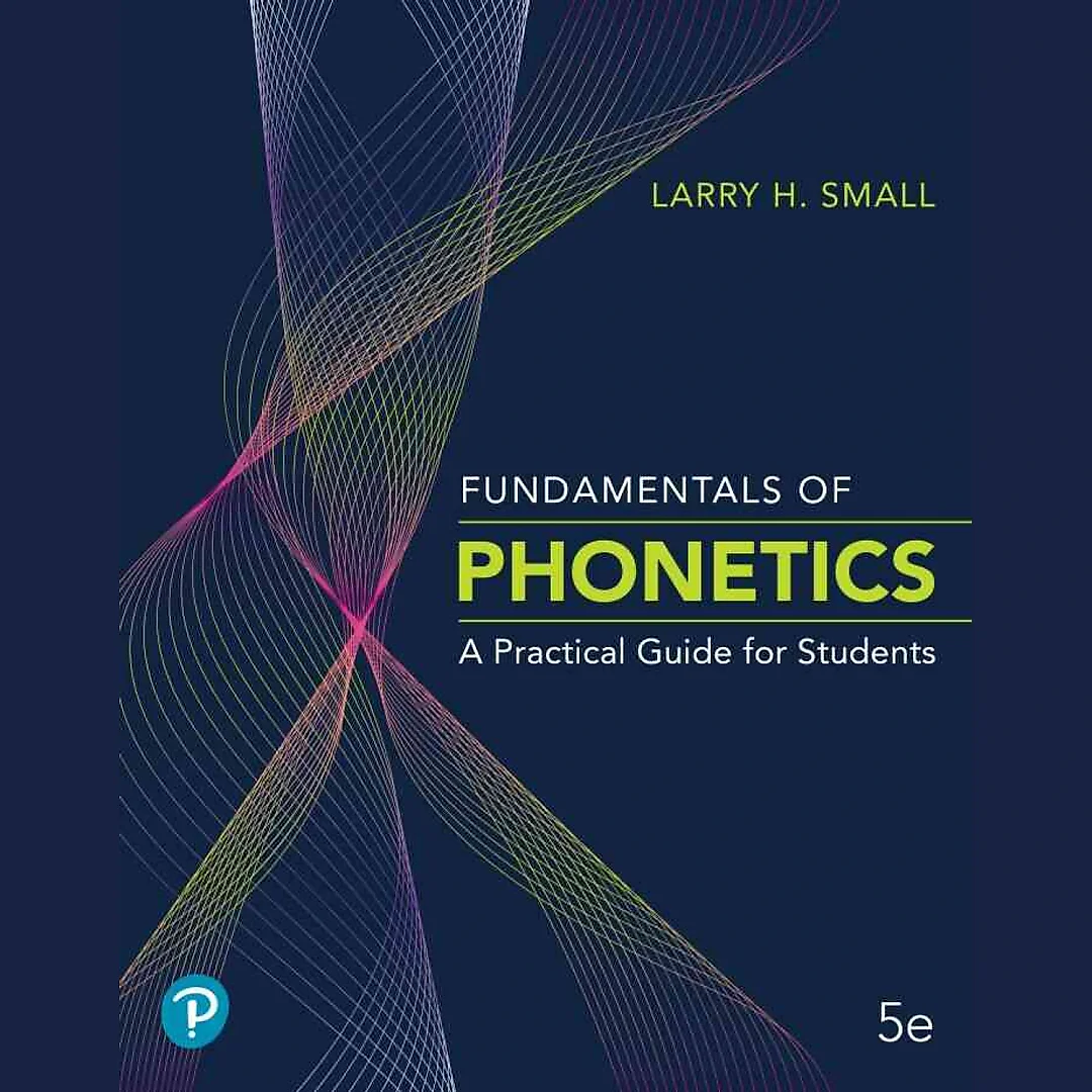 Fundamentals of Phonetics: A Practical Guide for Students, 5th Edition