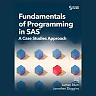 Fundamentals of Programming in SAS®: A Case Studies Approach