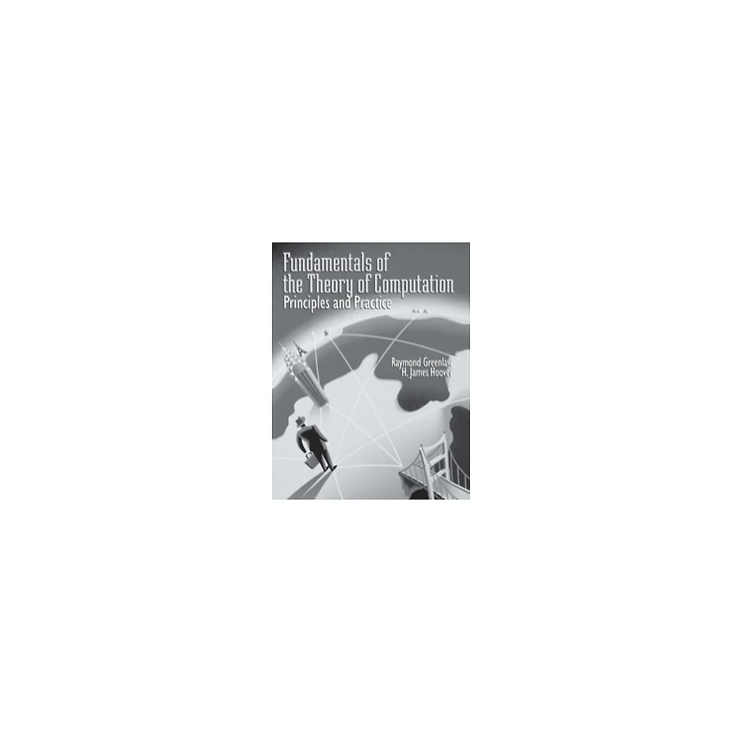 Fundamentals of the Theory of Computation: Principles and Practice: Principles and Practice