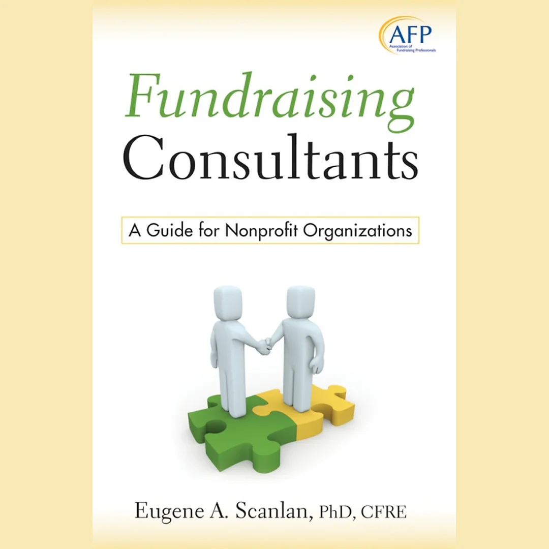 Fundraising Consultants : A Guide for Nonprofit Organizations