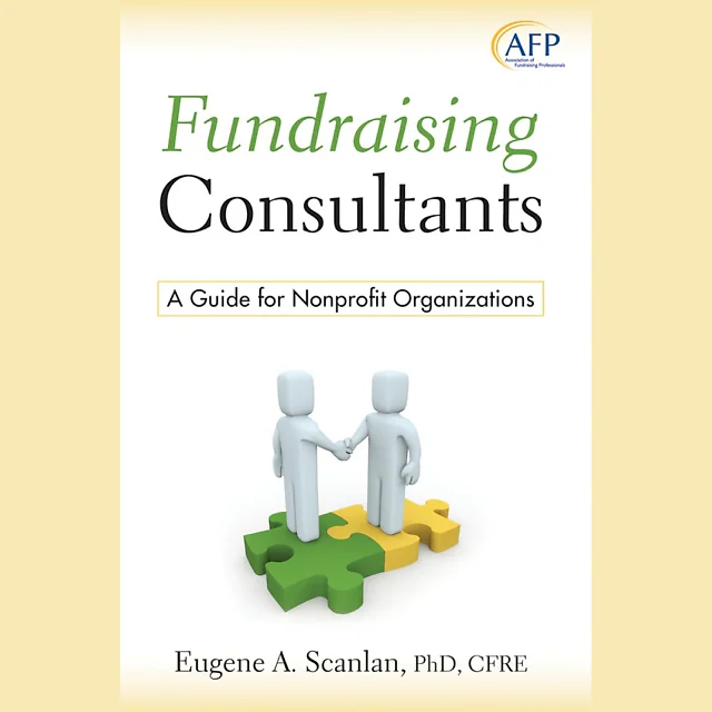 Fundraising Consultants : A Guide for Nonprofit Organizations