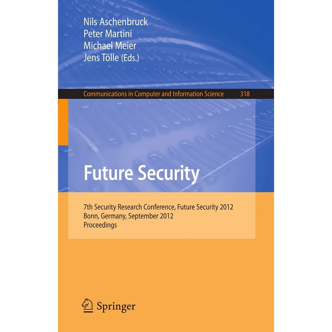 Future Security: 7th Security Research Conference Future Security 2012 Bonn Germany September 4-6 2012. Proceedings