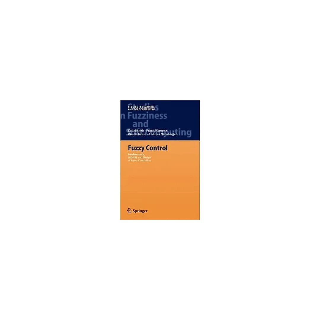 Fuzzy Control: Fundamentals, Stability and Design of Fuzzy Controllers
