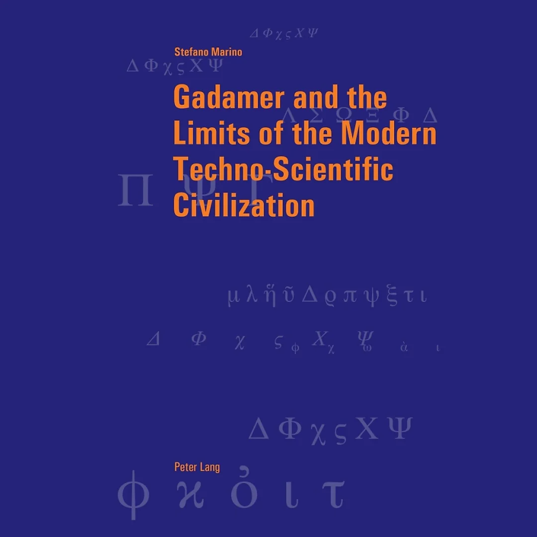 Gadamer and the Limits of the Modern Techno-Scientific Civilization