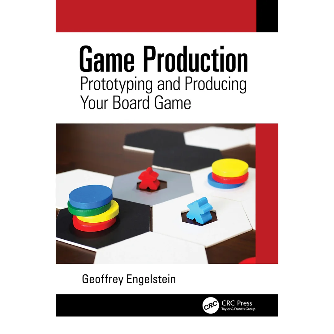 Game Production: Prototyping and Producing Your Board Game