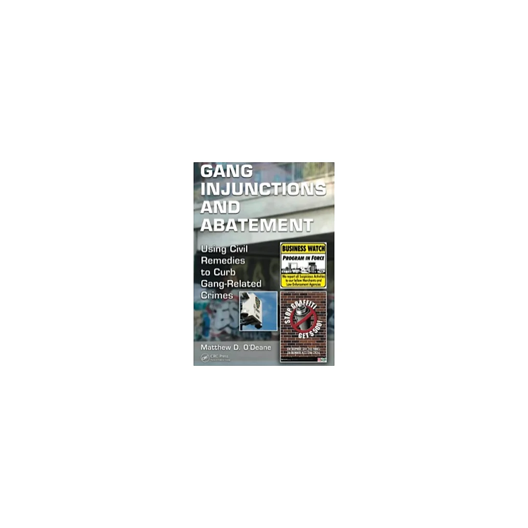 Gang Injunctions and Abatement: Using Civil Remedies to Curb Gang-Related Crimes