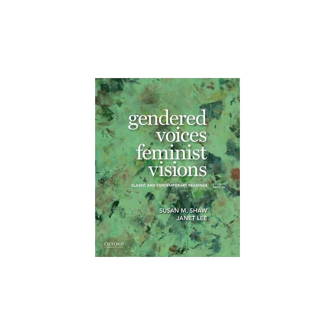 Gendered Voices Feminist Visions: Classic and Contemporary Readings