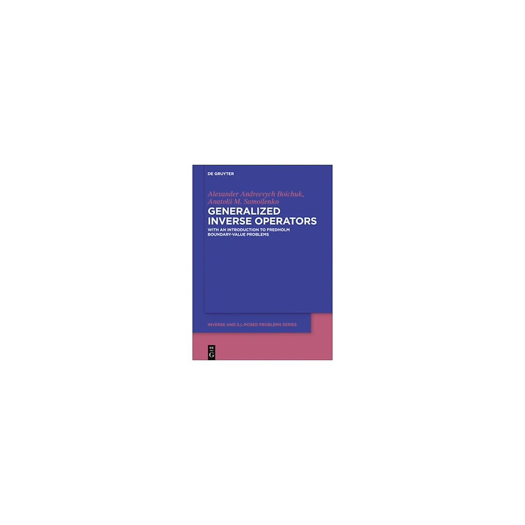 Generalized Inverse Operators: And Fredholm Boundary-Value Problems