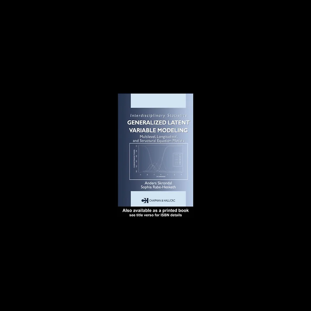 Generalized Latent Variable Modeling: Multilevel, Longitudinal, and Structural Equation Models