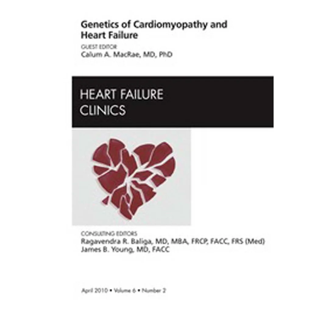 Genetics of Cardiomyopathy and Heart Failure An Issue of Heart Failure Clinics