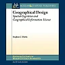 Geographical Design: Spatial Cognition and Geographical Information Science