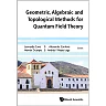 Geometric, Algebraic And Topological Methods For Quantum Field Theory - Proceedings Of The 2013 Villa De Leyva Summer School: Proceedings of the 213 Villa de Leyva Summer School