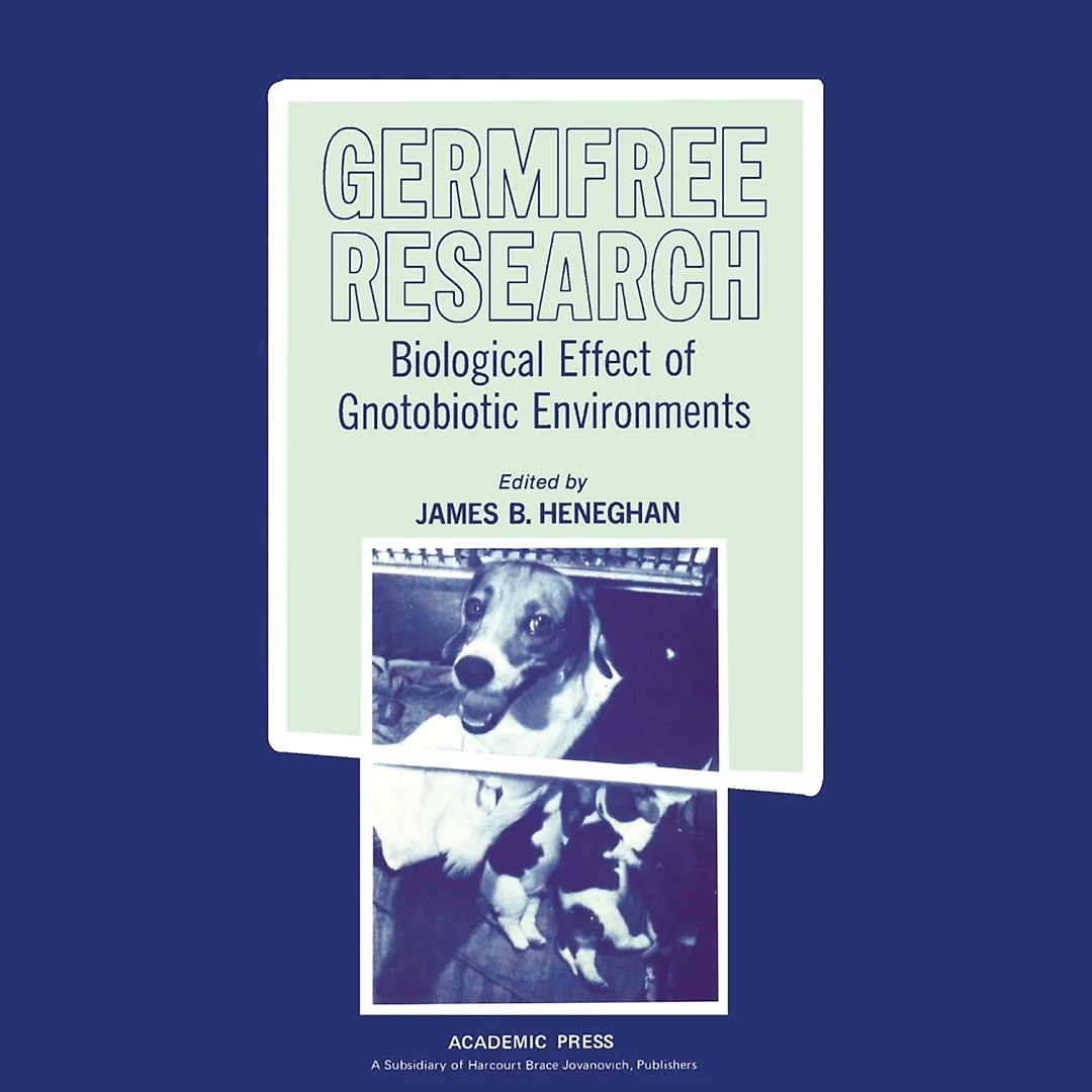 Germfree Research: Biological Effect of Gnotobiotic Environments