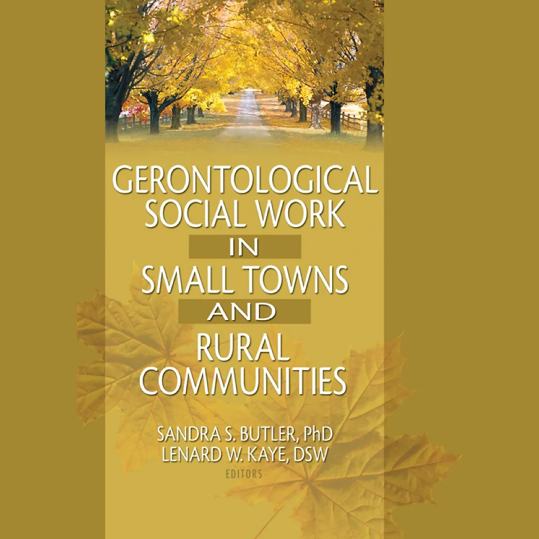Gerontological Social Work in Small Towns and Rural Communities