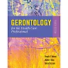 Gerontology for the Health Care Professional 4th Edition