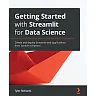 Getting Started with Streamlit for Data Science: Create and deploy Streamlit web applications from scratch in Python