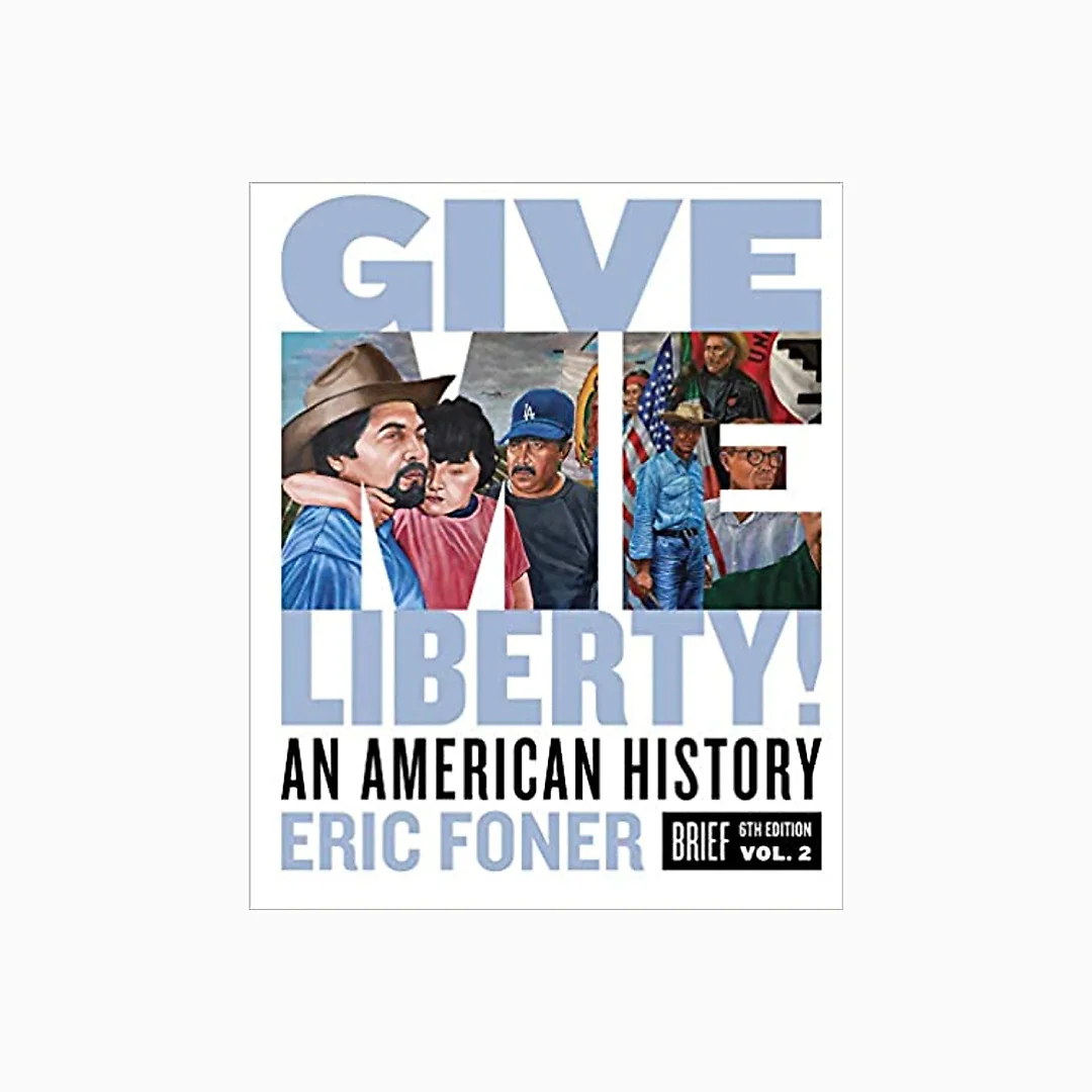 Give Me Liberty!: An American History (Brief Sixth Edition) (Vol. Volume Two)