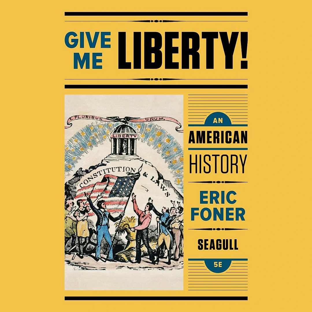Give Me Liberty!: An American History (Seagull Fifth Edition) (Vol. One-Volume)