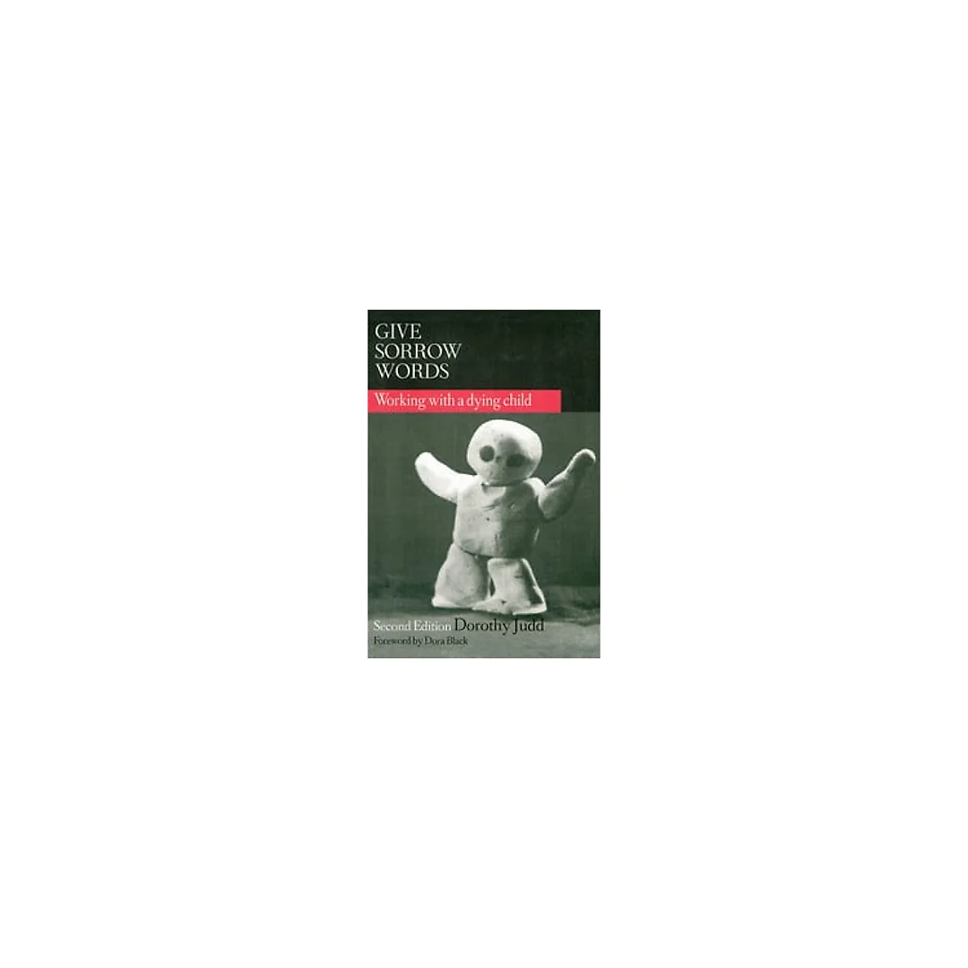 Give Sorrow Words: Working With a Dying Child Second Edition