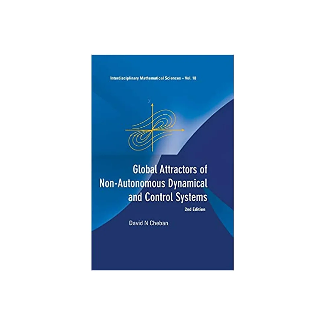 Global Attractors Of Non-autonomous Dynamical And Control Systems (2nd Edition)
