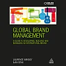 Global Brand Management: A Guide to Developing Building & Managing an International Brand