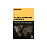Global Contract Logistics: Best Practice Toolkit for Planning, Negotiating and Managing a Contract