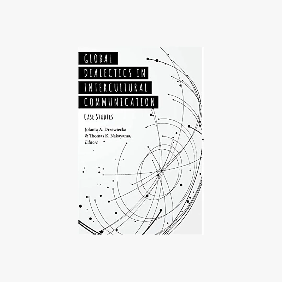 Global Dialectics in Intercultural Communication: Case Studies