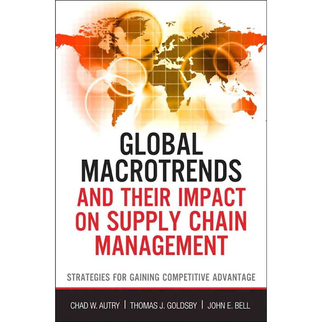 Global Macrotrends and Their Impact on Supply Chain Management: Strategies for Gaining Competitive Advantage