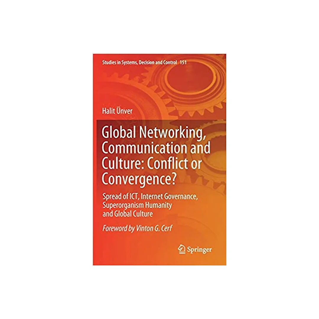 Global Networking, Communication and Culture: Conflict or Convergence?: Spread of ICT, Internet Governance, Superorganism Humanity and Global Culture