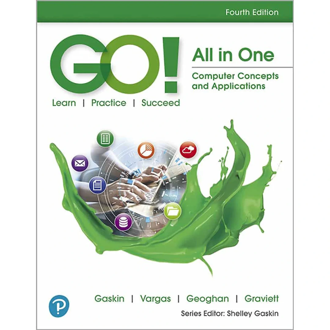 GO! All in One: Computer Concepts and Applications, 4th Edition